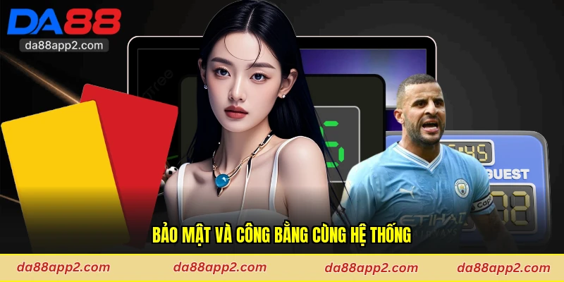 Bảo mật và công bằng cùng hệ thống