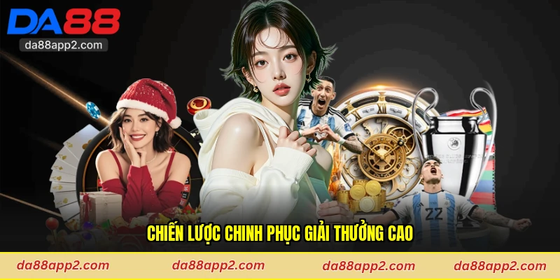 Chiến lược chinh phục giải thưởng cao
