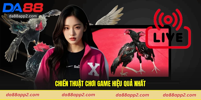 Chiến thuật chơi game hiệu quả nhất