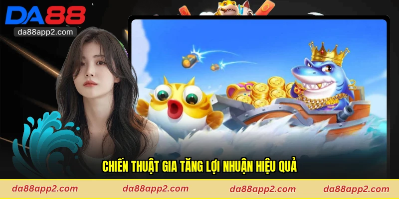Chiến thuật gia tăng lợi nhuận hiệu quả