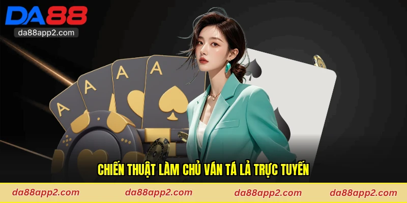 Chiến thuật làm chủ ván tá lả trực tuyến