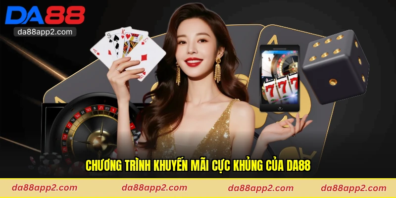 Chương trình khuyến mãi cực khủng của Da88