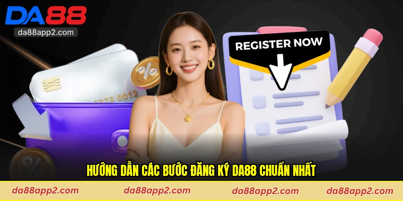 Hướng dẫn các bước đăng ký Da88 chuẩn nhất