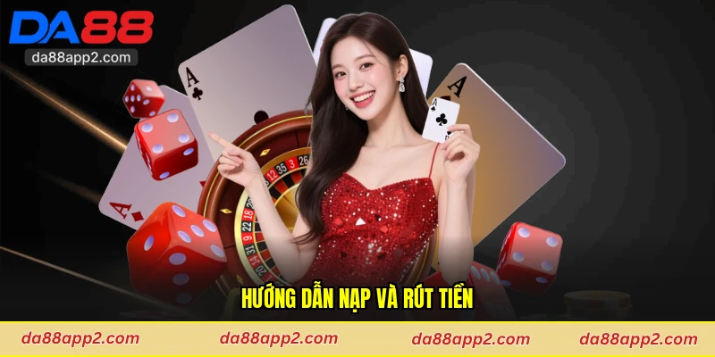 Hướng dẫn nạp và rút tiền