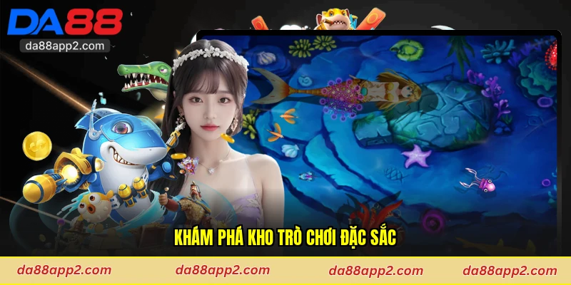 Khám phá kho trò chơi đặc sắc