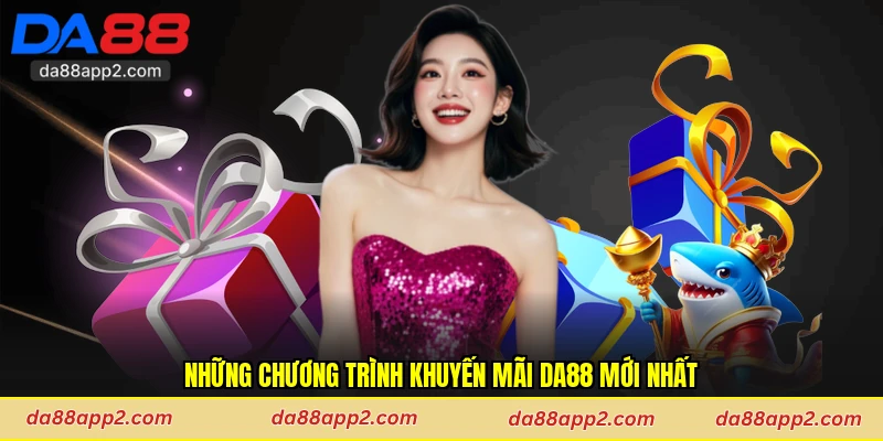 Những chương trình khuyến mãi Da88 mới nhất