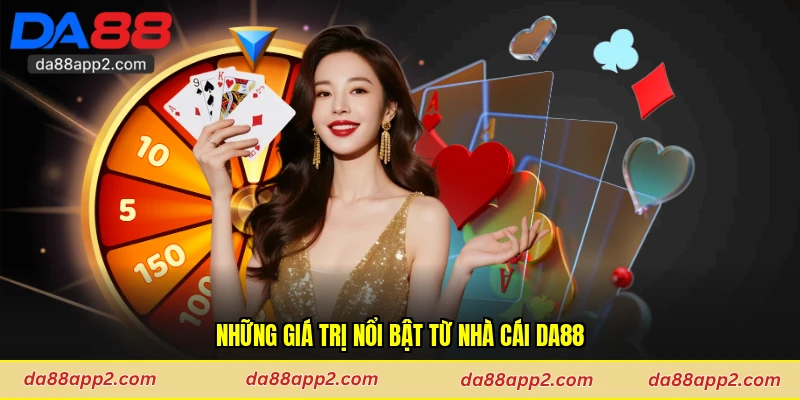 Những giá trị nổi bật từ nhà cái Da88