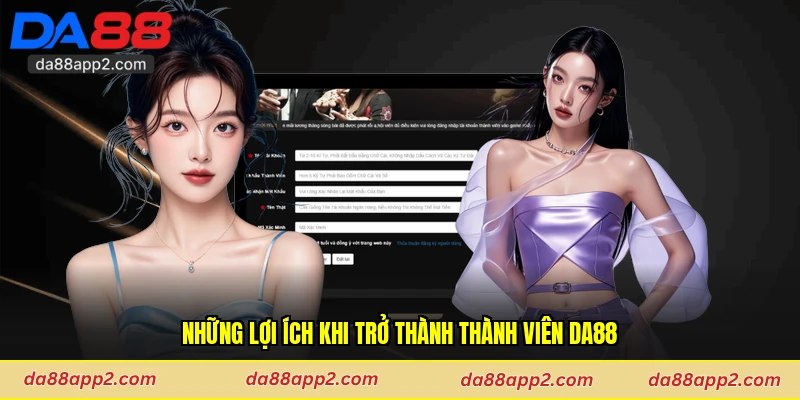 Những lợi ích khi trở thành thành viên Da88