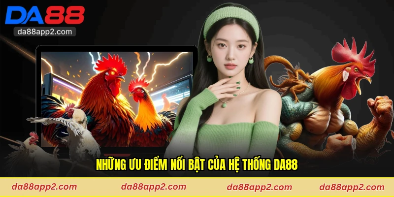 Những ưu điểm nổi bật của hệ thống Da88
