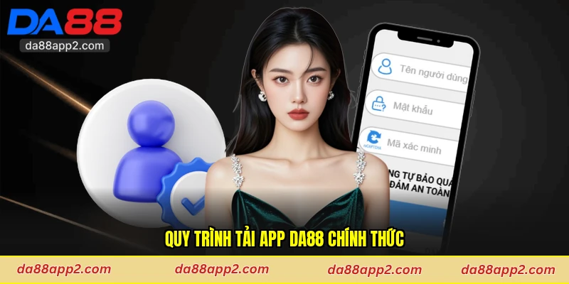 Quy trình tải app Da88 chính thức