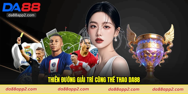 Thiên đường giải trí cùng thể thao Da88