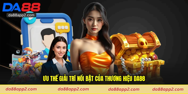 Ưu thế giải trí nổi bật của thương hiệu Da88